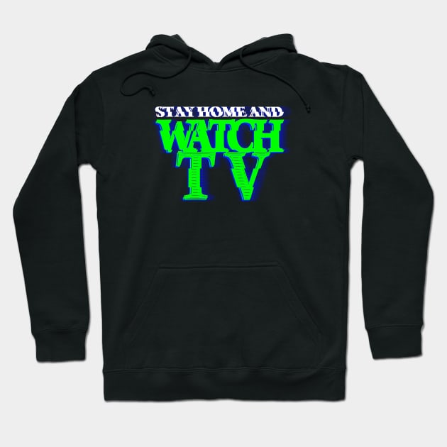 STAY HOME AND WATCH TV #3 (SCREEN) COLOR #2 Hoodie by RickTurner